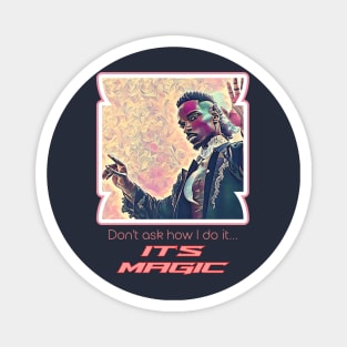 Don't ask How I do it? It's Magic (black magician raised hands) Magnet